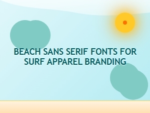 Beach-Inspired Sans Serif Fonts for Surf Branding