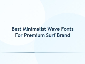Best Minimalist Wave Fonts for Premium Surf Brands