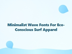 Minimalist Wave Fonts for Eco-Conscious Surf Apparel